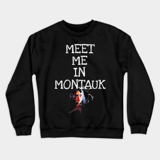 Meet Me In Montauk Design Crewneck Sweatshirt